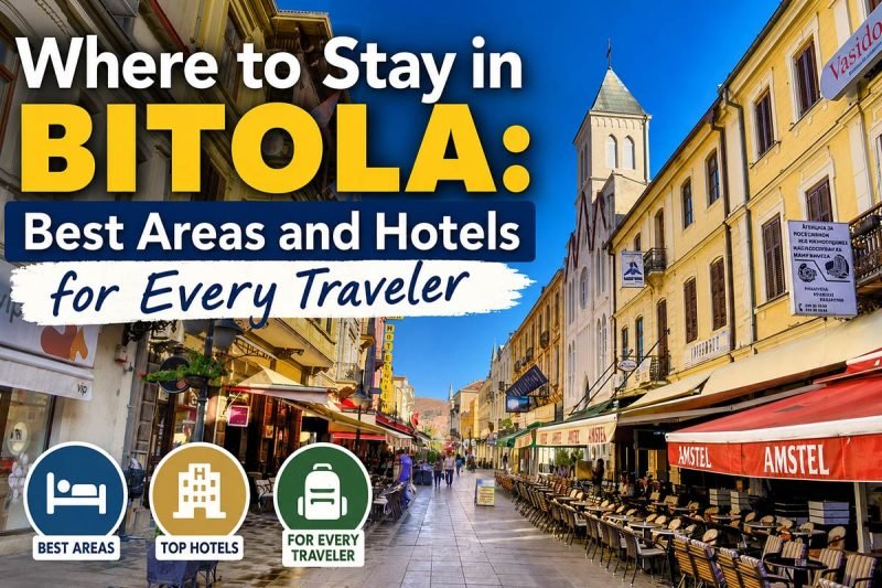 Where to Stay in Bitola: Best Areas and Hotels for Every Traveler