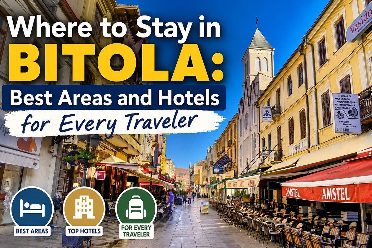 Where to Stay in Bitola: Best Areas and Hotels for Every Traveler